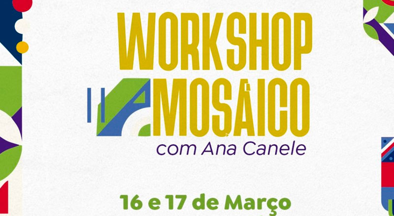 “Workshop de Mosaico” com Ana Canele