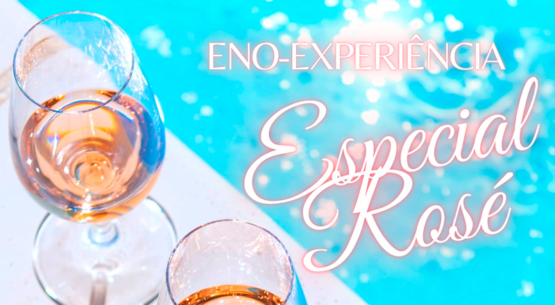 Eno-Experiências - Especial Rosé